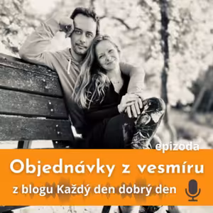 Objednávky z vesmíru - ze série vybraných článků z blogu Každý den dobrý den Evy Severin