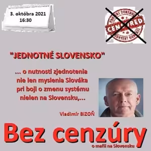 Bez cenzúry 184 - 2021-10-03 „ZJEDNOTENIE SLOVENSKA“