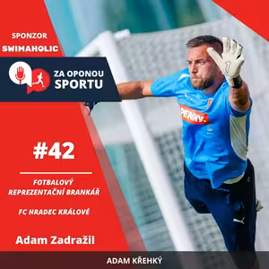 Za oponou sportu #42 - Adam Zadražil - Fotbalový reprezentační brankář FC Hradec Králové
