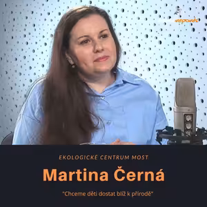 Martina Černá – Ekologické centrum Most: Chceme děti dostat blíž k přírodě