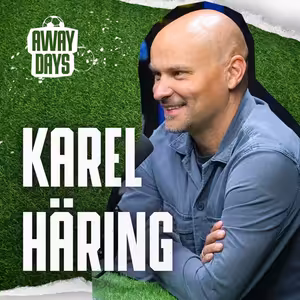 Tři mundialy, slzy při hymně a Suárezův kousanec - Karel Häring | Away Days – Mundial Speciál #2