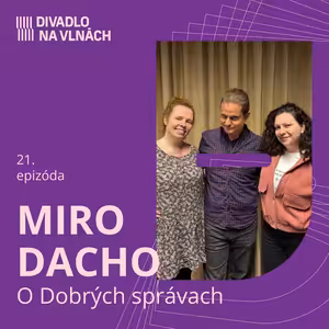 O Dobrých správach s Mirom Dachom