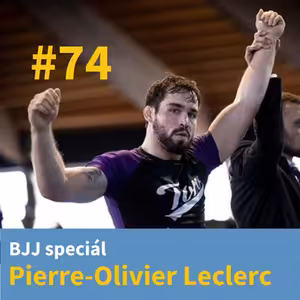 #74 - BJJ Speciál - Pierre-Olivier Leclerc
