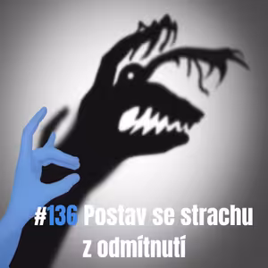136: Postav se strachu z odmítnutí