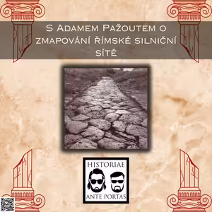 29 – S Adamem Pažoutem o zmapování římské silniční sítě