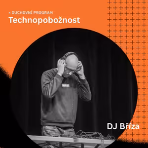 #6 Sjezd 2025: Technopobožnost (DJ Bříza – J. Šamšula)