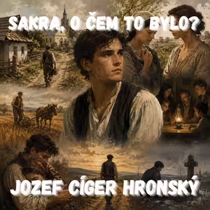 66. Jozef Cíger Hronský - Hrdina, kterého byste na ulici přehlédli (Jozef Mak)
