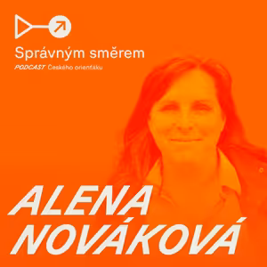#36: Alena Nováková: Orienťák je naše cesta životem a pro mě i způsob, jak propojovat generace.