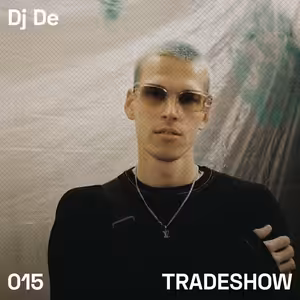 TRADESHOW podcast 015: Dj De