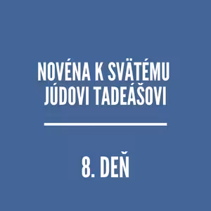 NOVÉNY | NOVÉNA K SVÄTÉMU JÚDOVI TADEÁŠOVI 8
