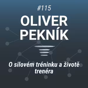 Oliver Pekník - O silovém tréninku a životě trenéra - #115