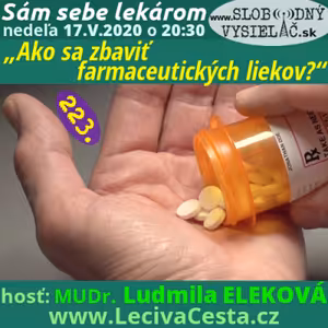 Sám sebe lekárom 223 - 2020-05-17 „Ako sa zbaviť farmaceutických liekov ?“