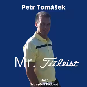 Ep 6: Petr Tomášek: Mr. Titleist & FootJoy