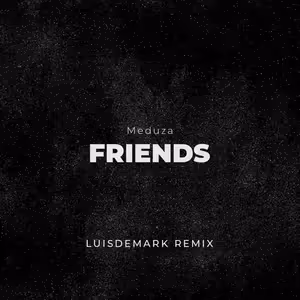 Meduza - Friends (LUISDEMARK Remix)(Full version/DOWNLOAD)