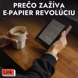Kindle, reMarkable, cenovky aj mobily. Prečo zažíva elektronický papier obrovskú revolúciu?