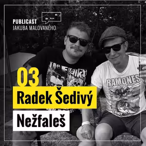 Publicast #03: Radek Šedivý | Nežfaleš