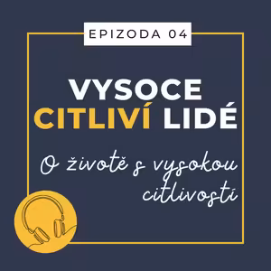 Ep. 04: O životě s vysokou citlivostí