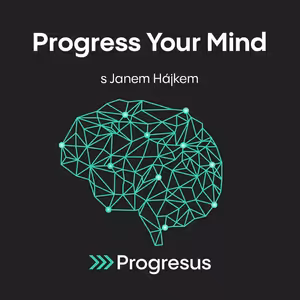 Progress Your Mind #70 JAN HÁJEK - „Naše zážitky plní lidem sny."