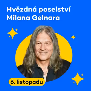 Hvězdná poselství Milana Gelnara | Čtvrtek 06. 11. 2025