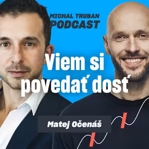 97. Klienti mi skončili vo väzení. Aj to je biznis | Matej Očenáš – Michal Truban Podcast