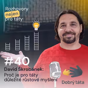 #40 Proč je pro táty důležité růstové myšlení - David Škrobánek