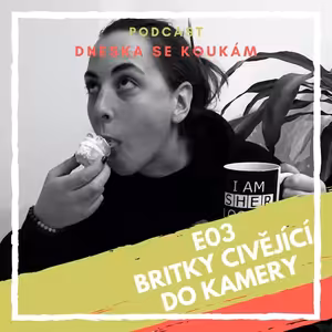 E03 - Britky civějící do kamery