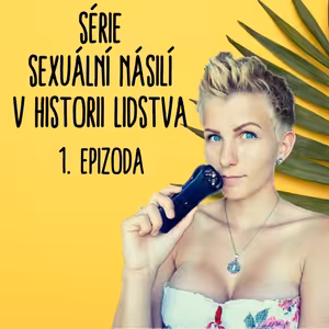 Sexuální násilí v historii lidstva - epizoda 1