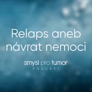 Relaps rakoviny – Šok, vztek, ale i naděje. Co dělat, když se nemoc vrátí?
