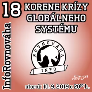 InfoRovnováha 18 - 2019-09-10 Korene krízy globálneho systému…