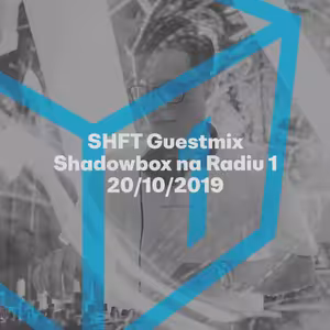 Shadowbox @ Radio 1 20/10/2019: SHFT Guestmix