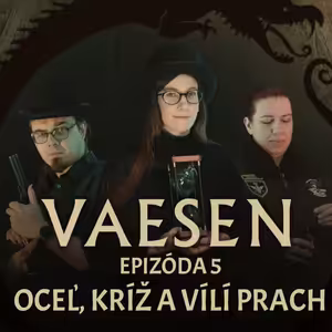 Vaesen: Ozveny z kráterov - Epizóda 5 - Oceľ, kríž a vílí prach