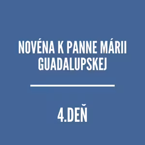 NOVÉNY | NOVÉNA K PANNE MÁRII GUADALUPSKEJ 4