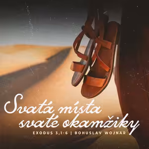 Svatá místa, svaté okamžiky - Bohuslav Wojnar (4.2.2024)