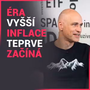 Juraj Karpiš: Éra vyšší inflace teprve začíná, růst cen aktiv je pouhá předzvěst