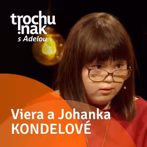 Viera a Johanka Kondelové