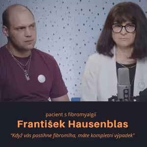 František Hausenblas, pacient s fibromyalgií: Když vás postihne fibromlha, máte kompletní výpadek