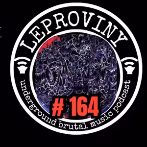 LEPROVINY brutal music show no.164