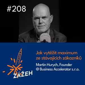 208 | Martin Hurych | Jak vytěžit maximum ze stávajících zákazníků