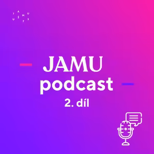 JAMUpodcast – 2. díl aneb činoherní režie a divadelní dramaturgie, cesta Petra Michálka zpátky na JAMU a koncert historické interpretace