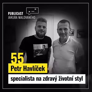 Publicast #55: Petr Havlíček | specialista na zdravý životní styl
