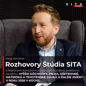 Martin Kontúr: Vyššie dôchodky, ošetrovné, materská PN-ky a ďalšie zmeny v roku 2026 | Študio SITA