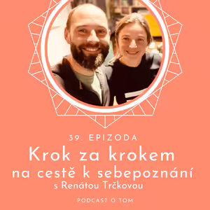 39 / Krok za krokem na cestě k sebepoznání s Renátou Trčkovou