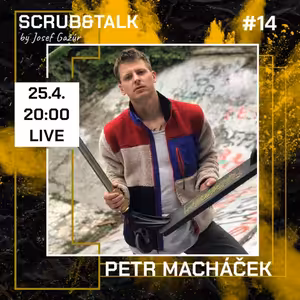 Scrub&Talk #14 Petr Macháček