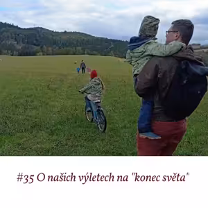 #35 O našich výletech na "konec světa"