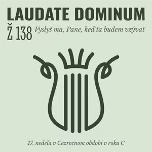 Ž 138: Vyslyš ma, Pane, keď ťa budem vzývať