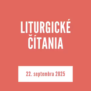 LITURGICKÉ ČÍTANIA | 22. septembra 2025