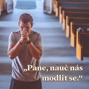 Pane, nauč nás modlit se - Jindřich Novák (12.9.2021)