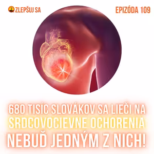 109. 680 tisíc Slovákov sa lieči na srdcovocievne ochorenia. Nebuď jedným z nich!