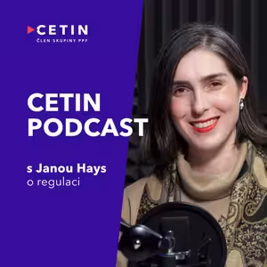 CETIN podcast – s Janou Hays o regulaci