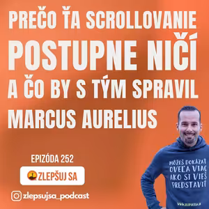 252. Prečo ťa scrollovanie postupne ničí a čo by s tým spravil Marcus Aurelius